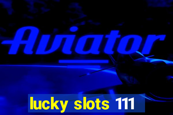 lucky slots 111